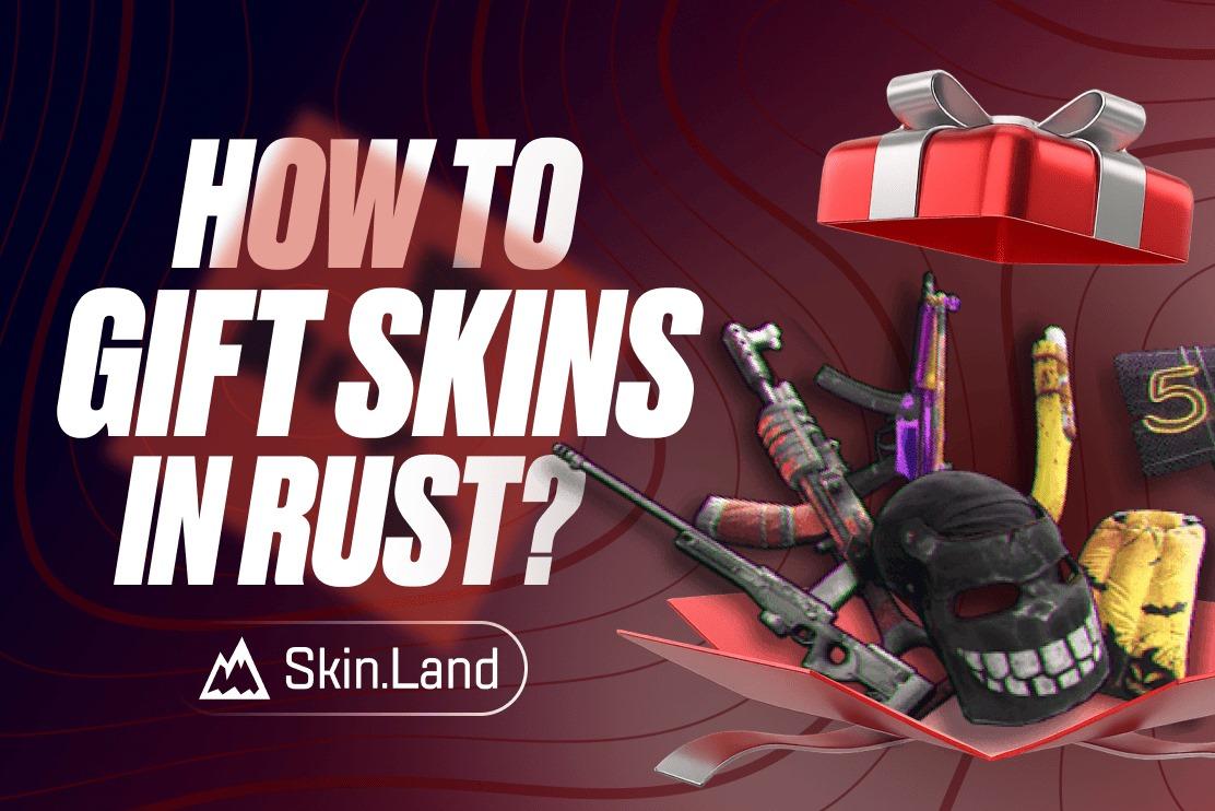 How to Gift Skins in Rust?