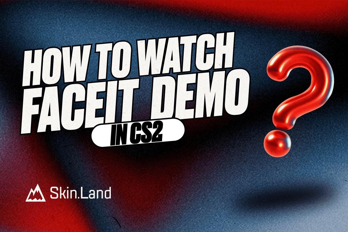 How to Download and Watch CS2 Faceit Demo in {year}