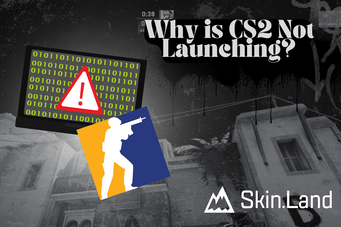 Why is CS2 Not Launching and How to Fix It?